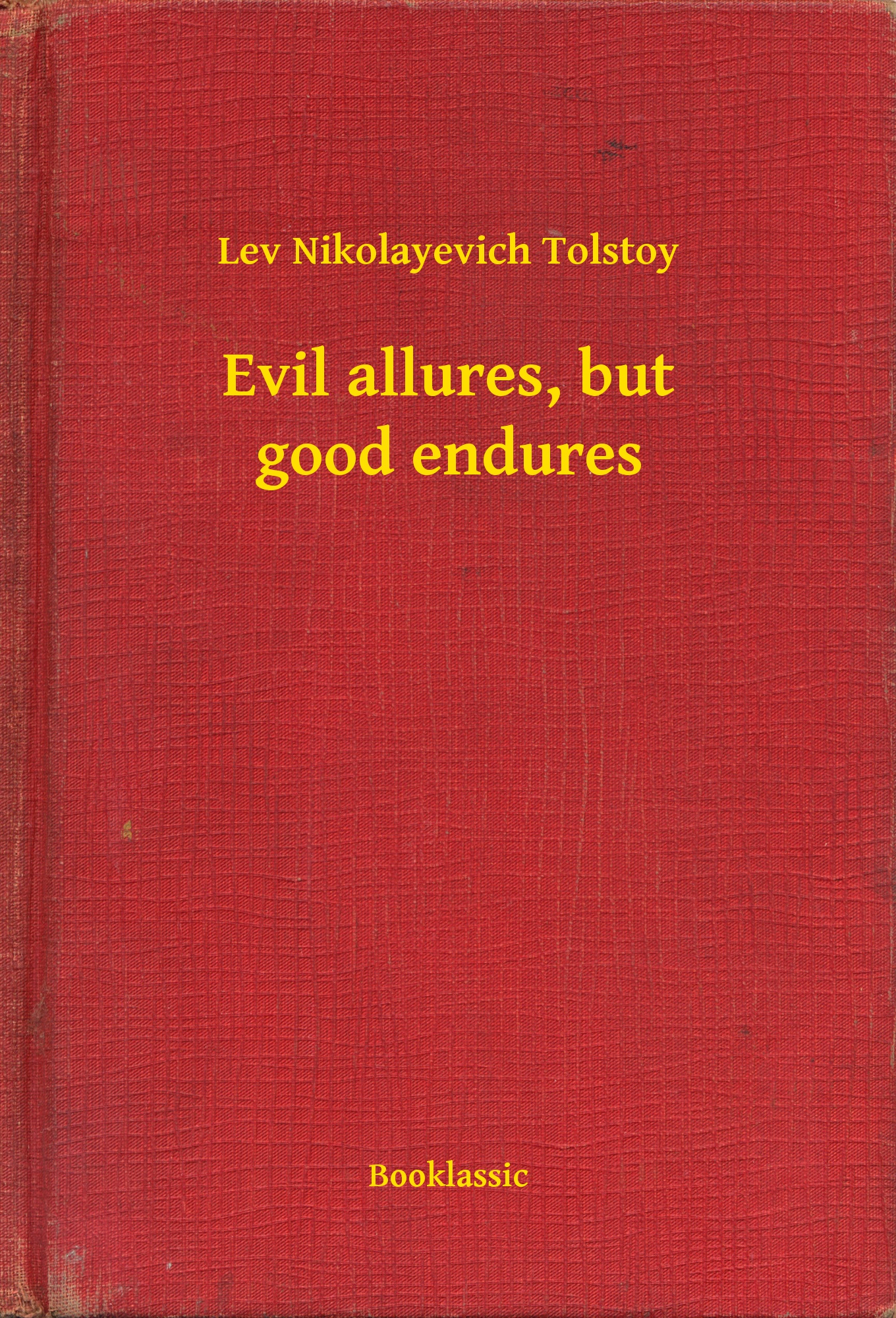 Evil allures, but good endures