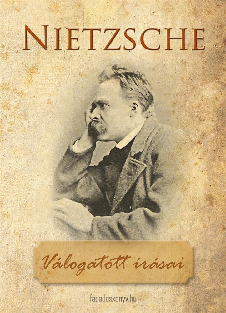 friedrich nietzsche válogatott írásai