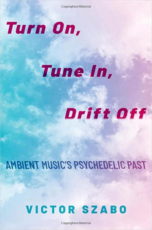 预订 turn on, tune in, drift off: ambient musics psychedelic