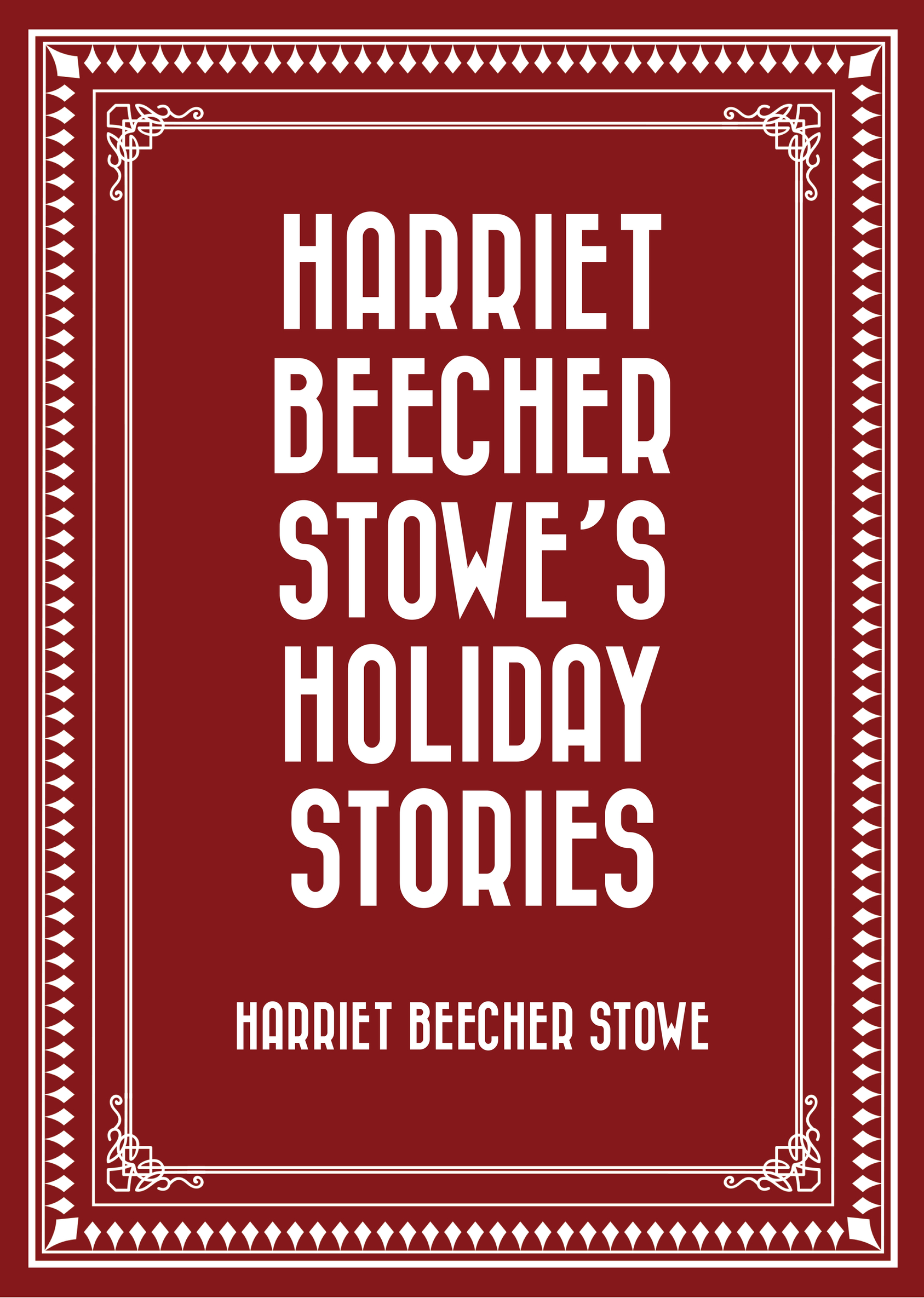 harriet beecher stowes holiday stories