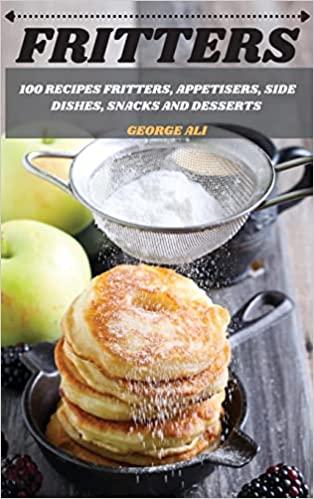 预订fritters: 100 recipes fritters, appetisers, side
