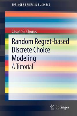 预订Random Regret-Based Discrete Choice Modeling: A