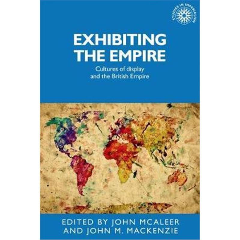 预订exhibiting the empire:cultures of display and