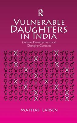 预订vulnerable daughters in india: culture, developm