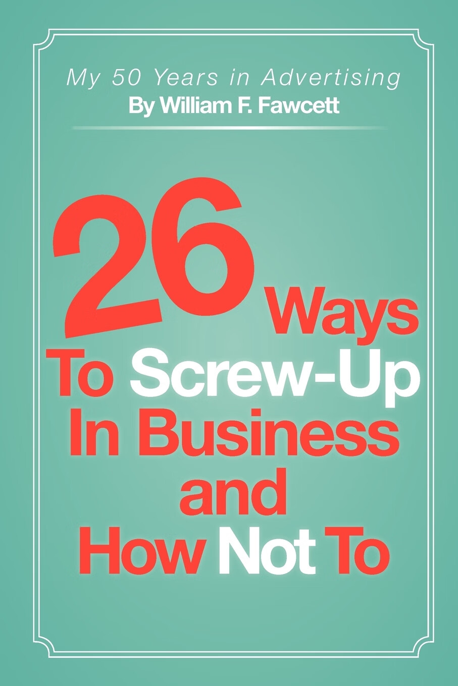 【预售 按需印刷】26 ways to screw-up in business and how not to