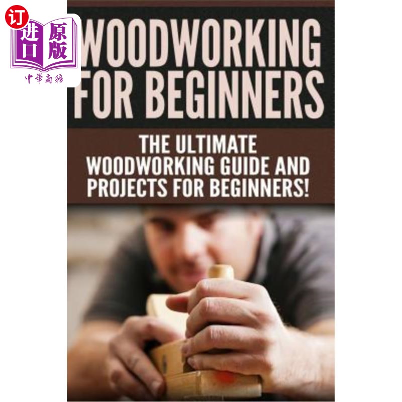 海外直订woodworking for beginners: the ultimate woodworking