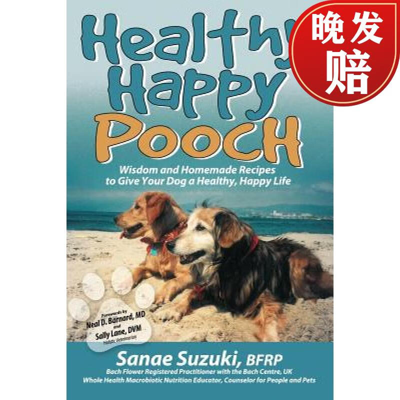 【4周达】healthy happy pooch: wisdom and homemade recipes to