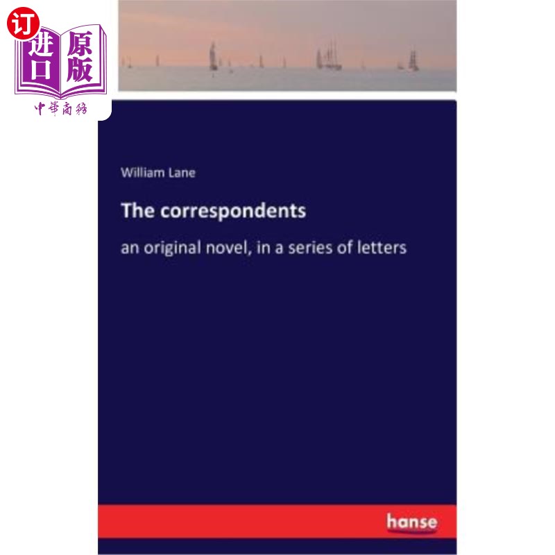 海外直订the correspondents: an original novel, in a series of