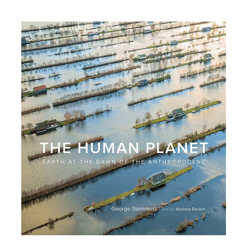现货 The Human Planet: Earth at the Dawn of the Anthropocene 人类的星球:人类纪黎明的地球 英文原版图书籍 摄影集 Andrew Revkin