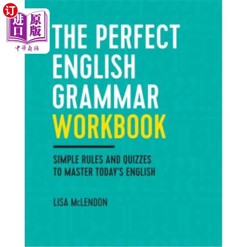 海外直订The Perfect English Grammar Workbook: Simple Rules and Quizzes to Mast 完美的英语语法练习册：掌握今天英语的简单规则和测验