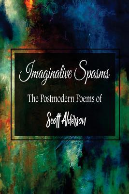 预订imaginative spasms: the postmodern poems of scott alderson