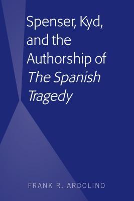 预订spenser, kyd, and the authorship of the spanish tragedy