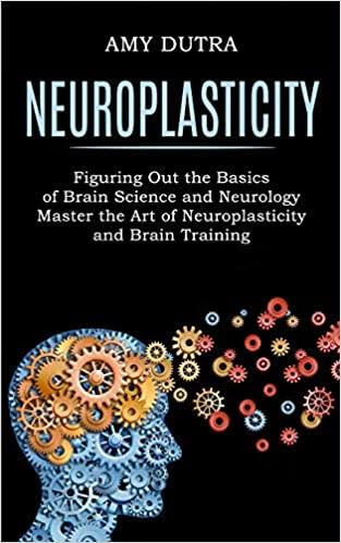 预订 neuroplasticity: figuring out the basics of brain science