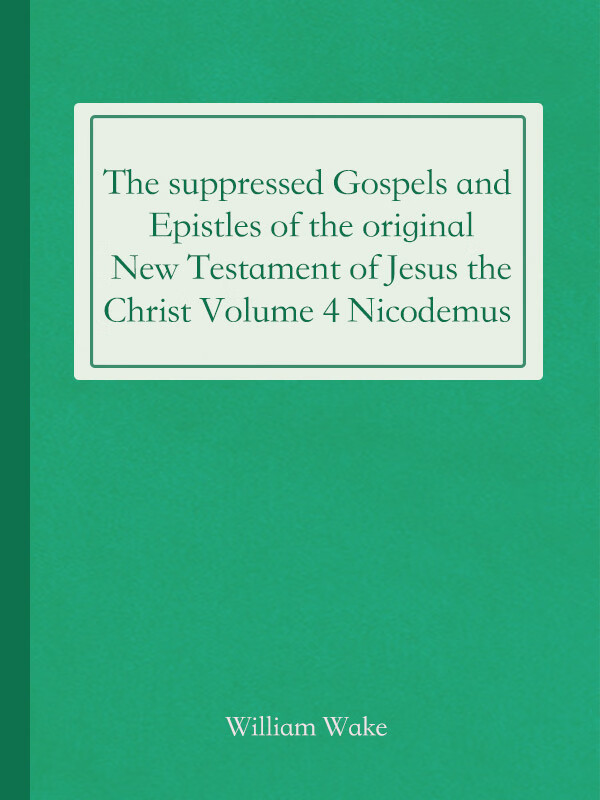the suppressed gospels and epistles of the original new
