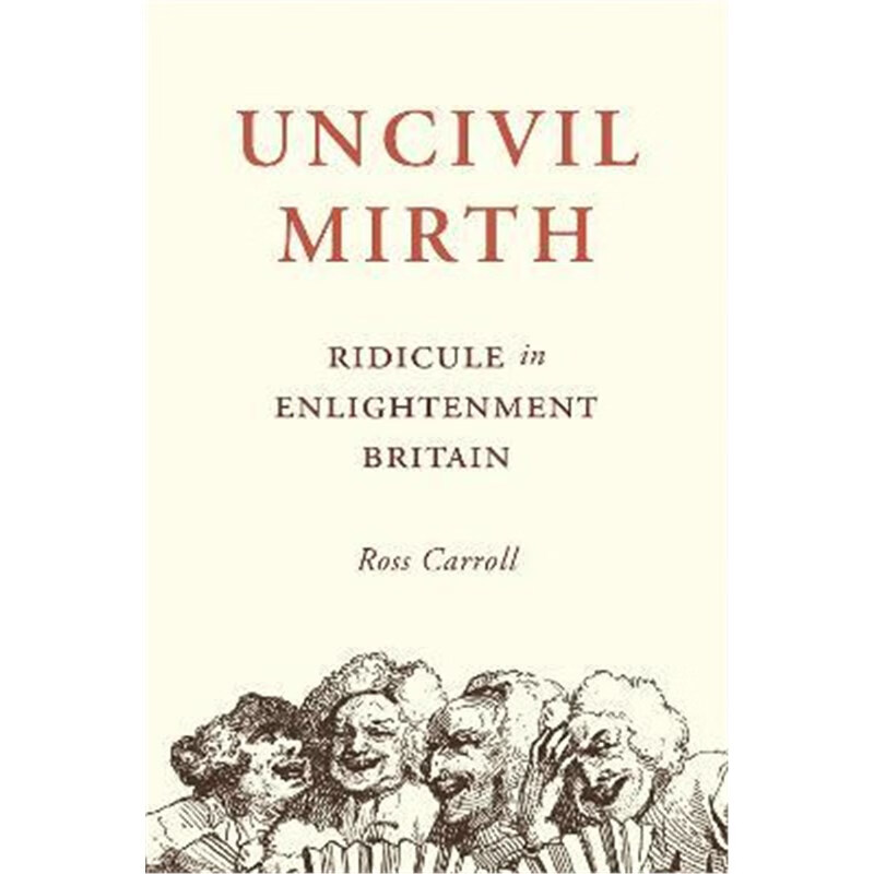 预订uncivil mirth:ridicule in enlightenment britain