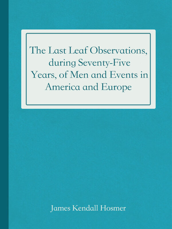 the last leaf observations, during seventy-five years, of men