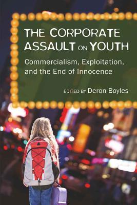 预订 the corporate assault on youth: commercialism, exploitation