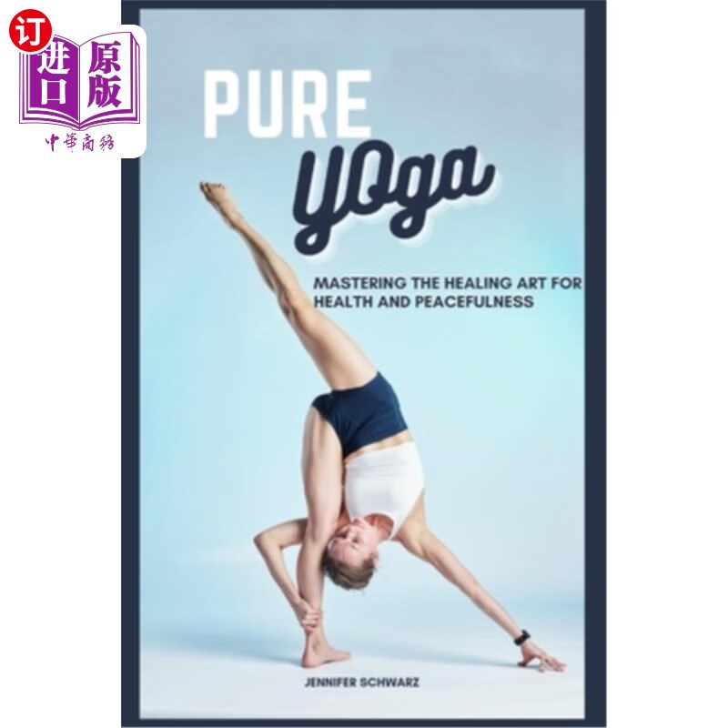 海外直订pure yoga: mastering the healing art for health and
