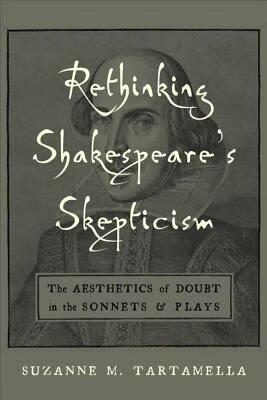 预订rethinking shakespeares skepticism: the aesthetics of doubt