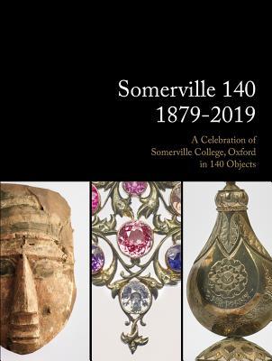 140: 1879-2019: a celebration of somerville college, oxford in