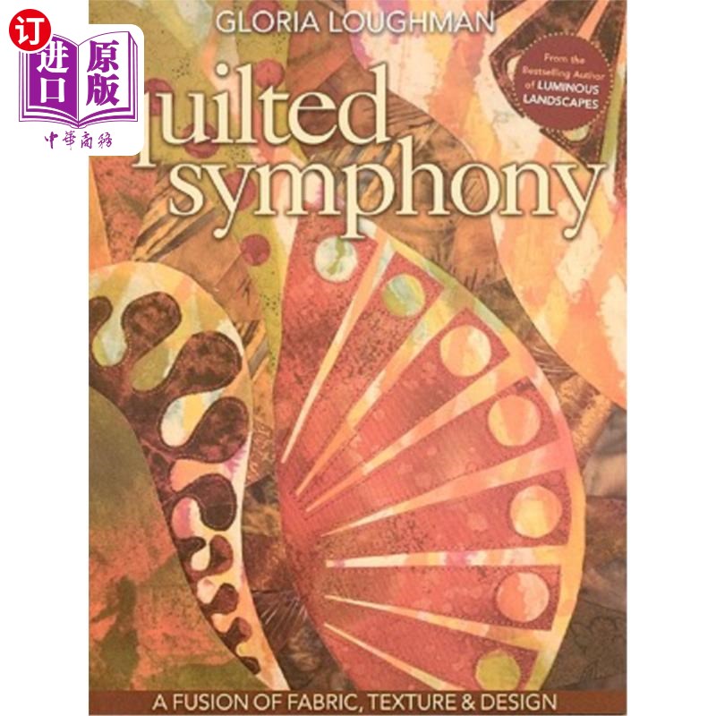 海外直订quilted symphony: a fusion of fabric, texture & design