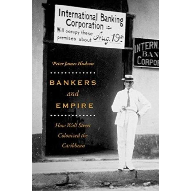 预订bankers and empire:how wall street colonized the caribbean
