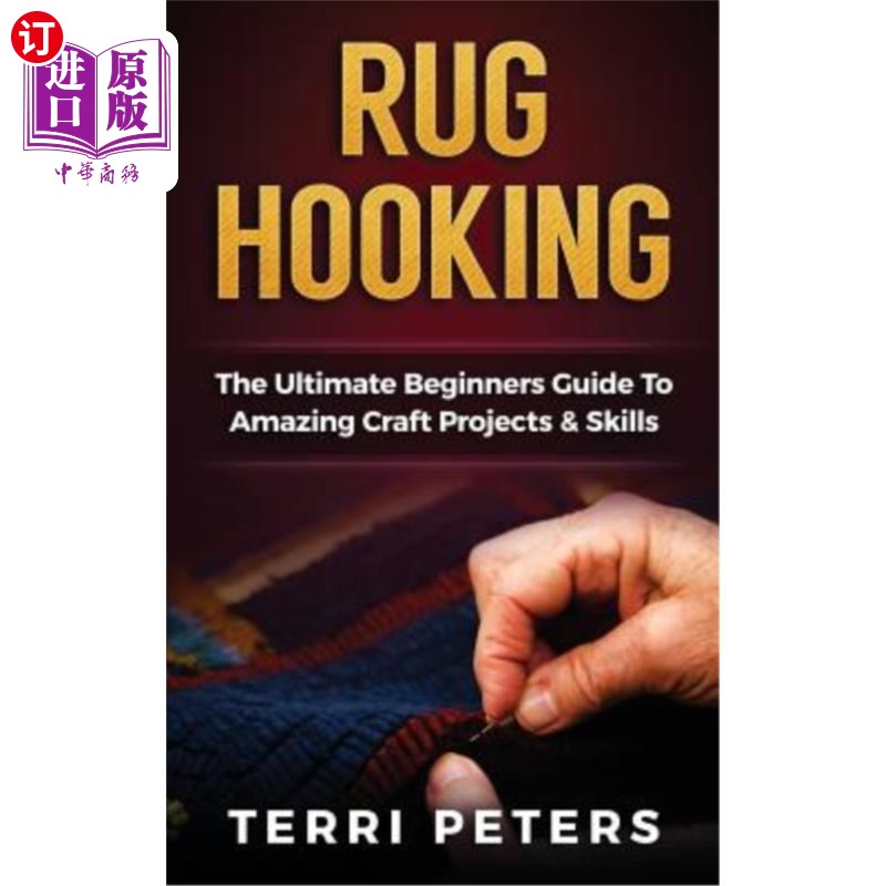 海外直订rug hooking: the ultimate beginners guide to amazing