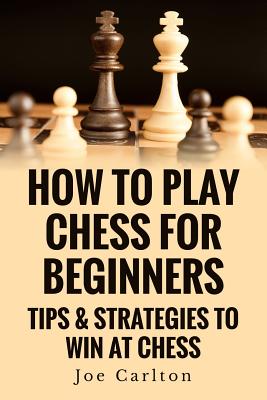 预订 how to play chess for beginners: tips & strategies to win