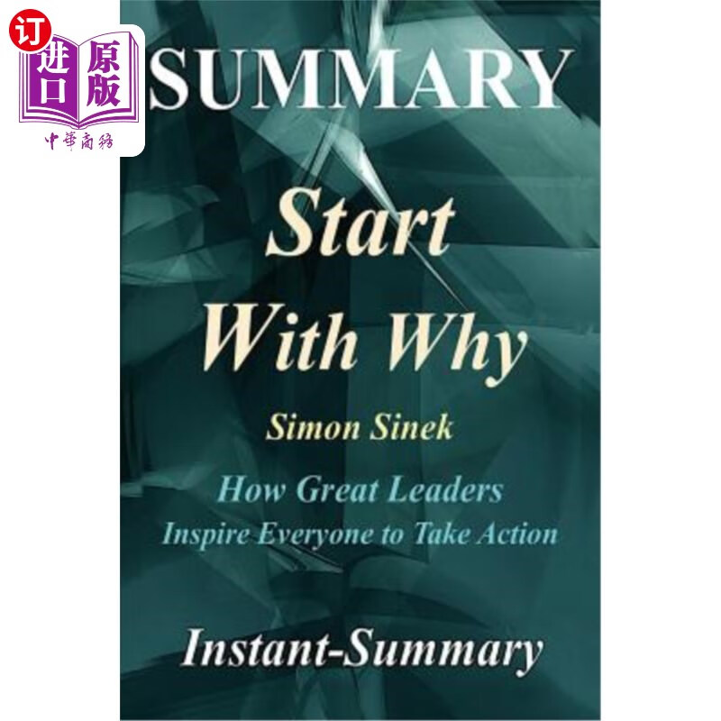 海外直订Summary - Start with Why: By Simon Sinek - How Great Leaders Inspire E 总结-从原因开始：西蒙·辛克-伟大的领导者如何激励