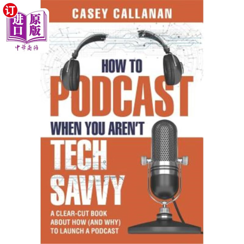 海外直订how to podcast when you arent tech savvy: a clear-cut