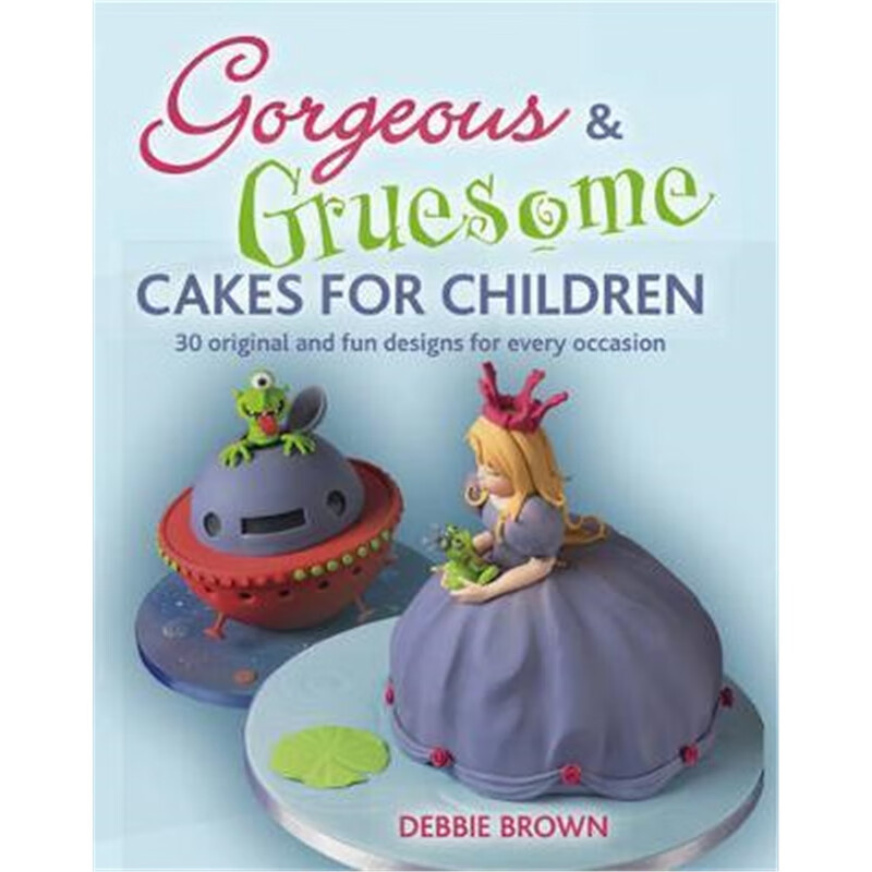 预订gorgeous & gruesome cakes for children:30 orig