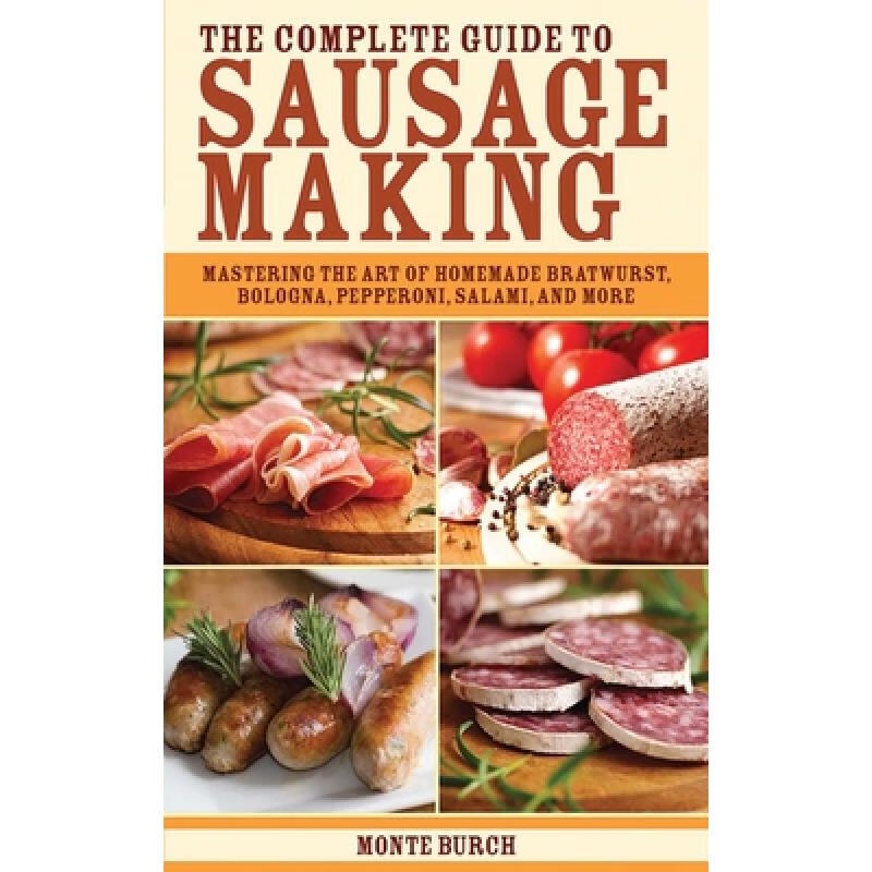预订 The Complete Guide to Sausage Making: Master...