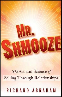 shmooze: the art and science of selling thro