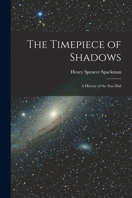 预订 the timepiece of shadows: a history of the sun dial
