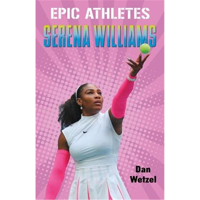 epic athletes: serena williams