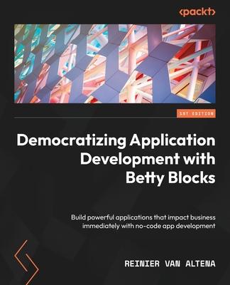 预订 democratizing application development with betty blocks