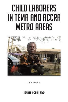 预订child laborers in tema and accra metro areas: volume 1