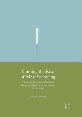 预订 funding the rise of mass schooling: the social, economic