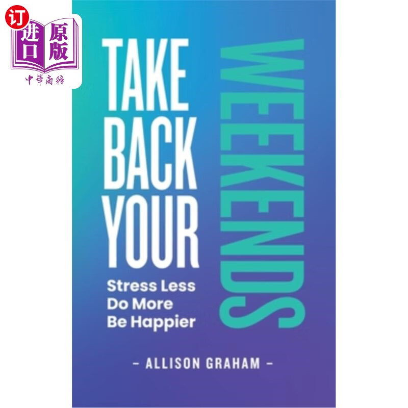海外直订take back your weekends: stress less. do more.