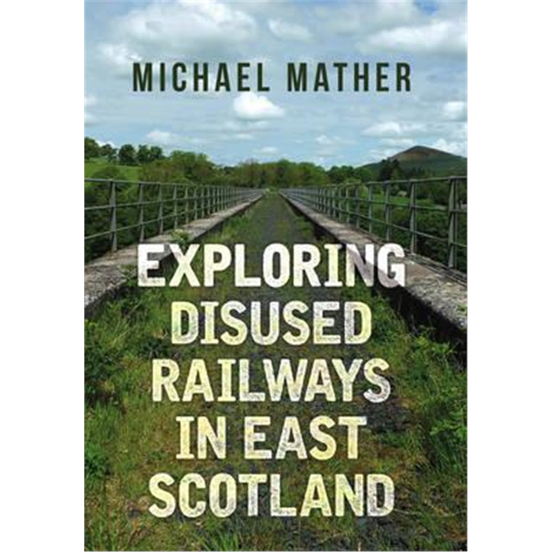 预订exploring disused railways in east scotland