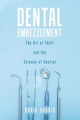 预订 dental embezzlement: the art of theft and the s