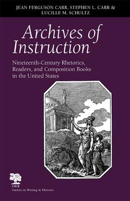 预订 archives of instruction: nineteenth-century rhetorics