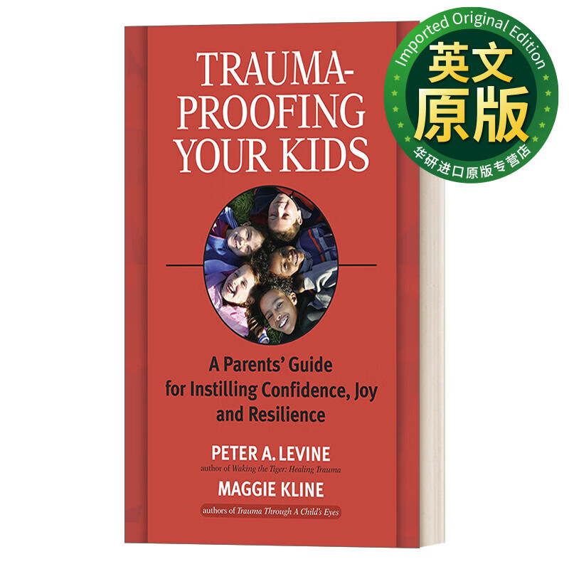 Trauma-Proofing Your Kids 让你的孩子免受创伤 父母灌输自信 快乐和适应力的指南 英文版 进口英语原版书籍 英文原版