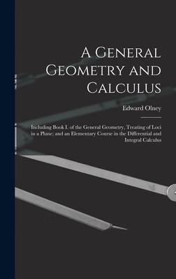 预订 A General Geometry and Calculus: Including Book I. of the General Geometry, Treating of