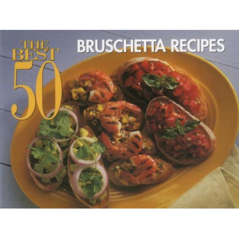 预订 The Best 50 Bruschetta Recipes