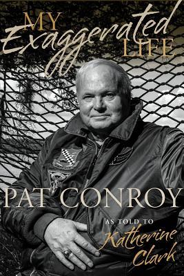 预订my exaggerated life: pat conroy