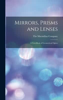 预订 Mirrors, Prisms and Lenses: A Text-Book of Geometrical Optics