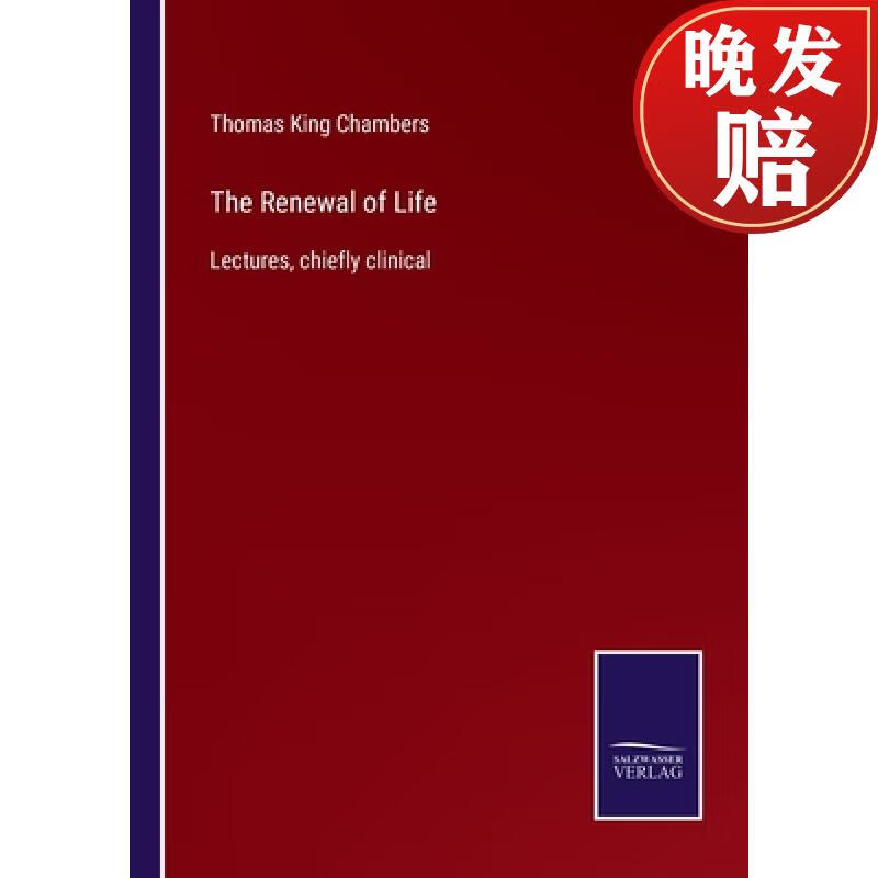 【4周达】the renewal of life: lectures, chiefly clinical