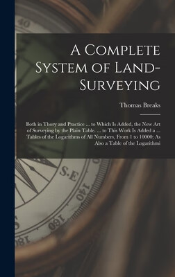 预订 A Complete System of Land-Surveying: Both in Thory and Practice ... to Which Is Added, the