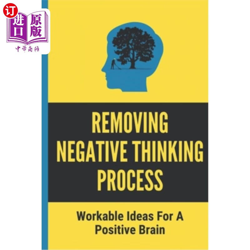 海外直订removing negative thinking process: workable ideas for a